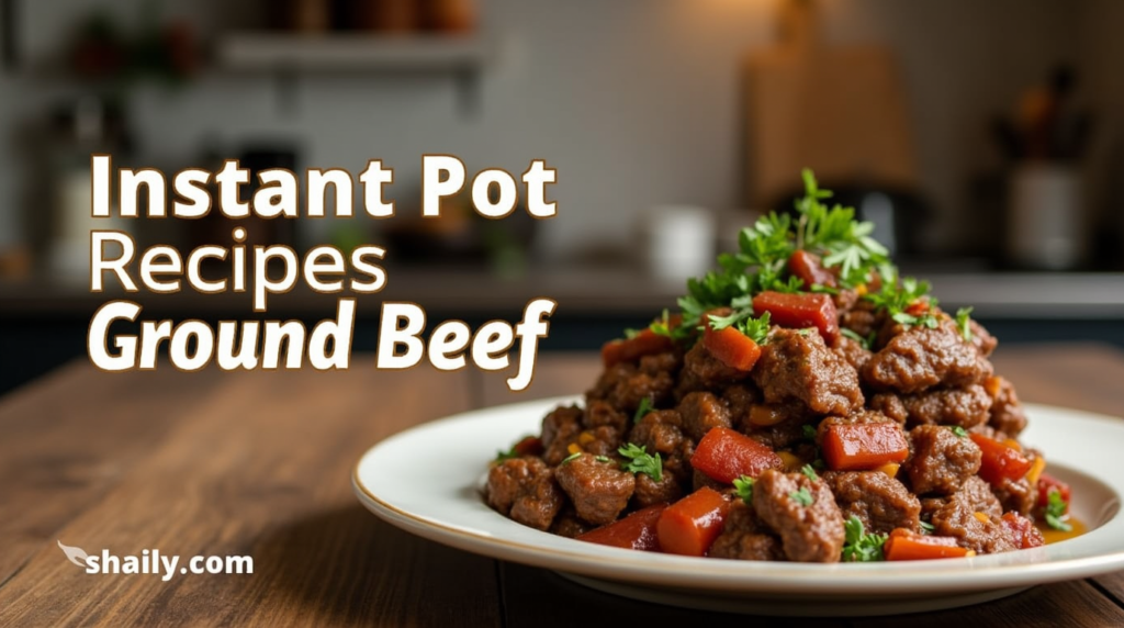 Instant Pot Recipes with Ground Beef